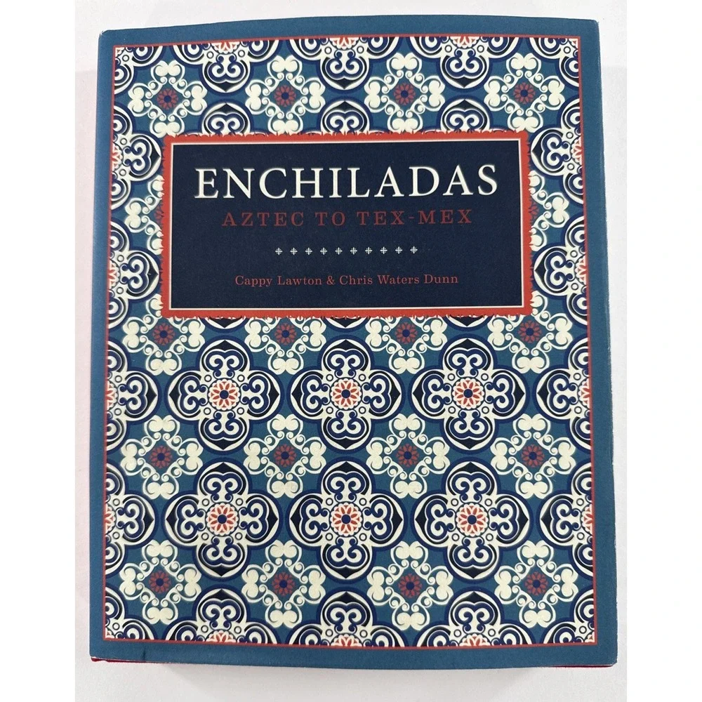 Enchiladas: Aztec to Tex-Mex by‎ Lawton, Cappy; Dunn, Chris Waters Cookbook